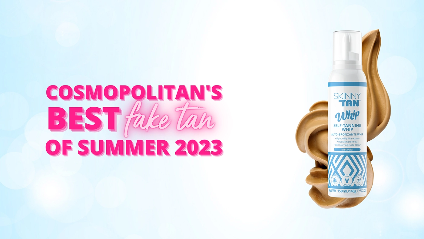 Named Cosmopolitan’s Best Fake Tan Of Summer 2023:  Our NEW Self-Tanning Whips!